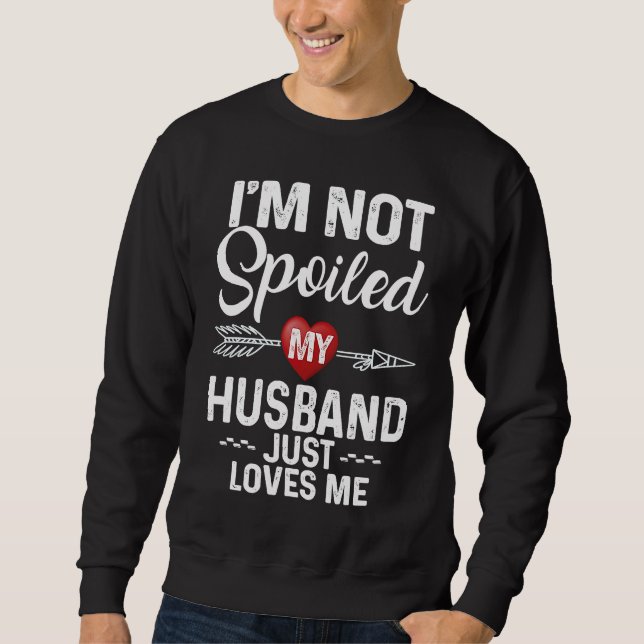 I'm Not Spoiled My Husband Loves Me  I Love Husban Lång Ärmad Tröja (Framsida)