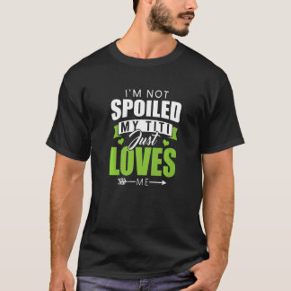 I'm Not Spoiled My Titi Just Loves Me Aunty Memes T Shirt