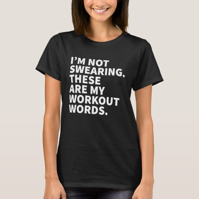 I'm Not Swearing These Are My Workout Words   Gym T Shirt (Framsida)
