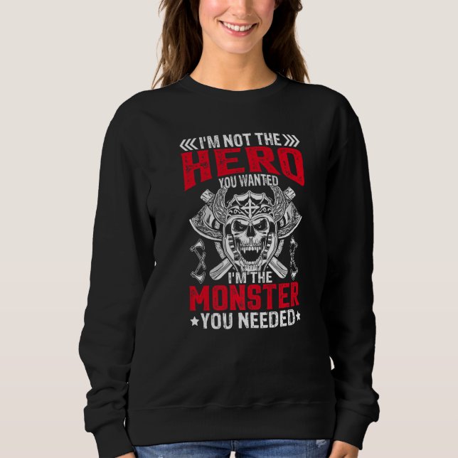 Im Not The Hero You Wanted I'm The Monster You Nee T Shirt (Framsida)