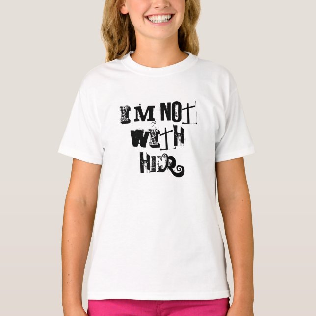 I'M NOT WITH HER TEE SHIRT (Framsida)