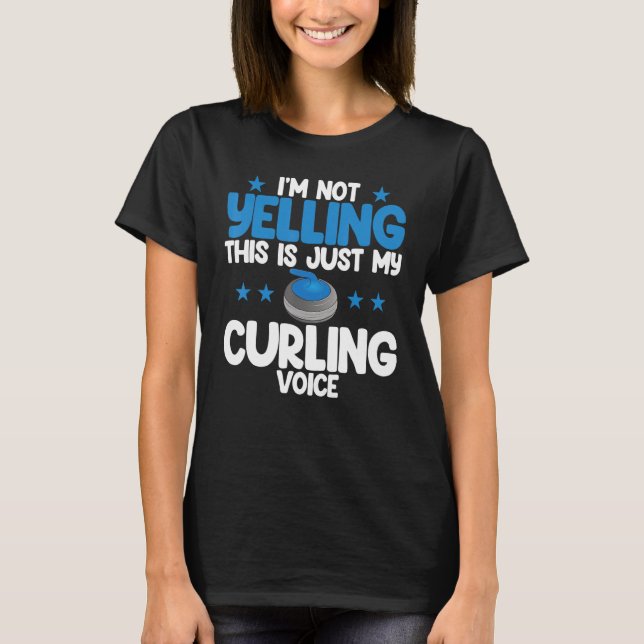 I'm Not Yelling Curling Voice World's Greatest Cur T Shirt (Framsida)