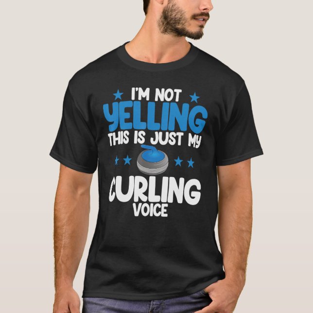 I'm Not Yelling Curling Voice World's Greatest Cur T Shirt (Framsida)