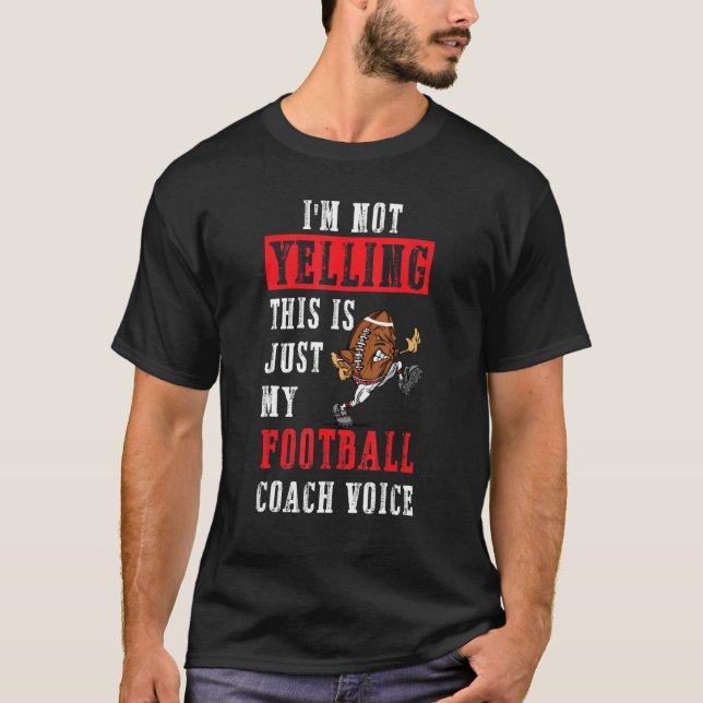I'm Not Yelling Football This Is My Football Coach T Shirt (Framsida)