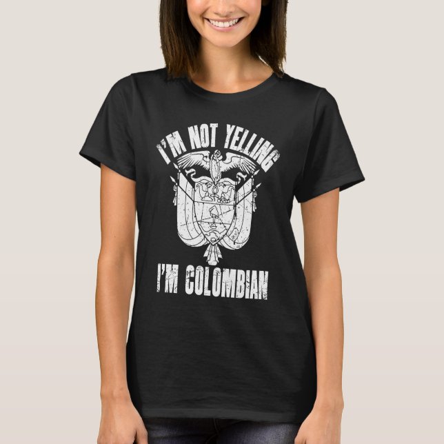 I'm Not Yelling I'm Colombian Retro Distressed Col T Shirt (Framsida)
