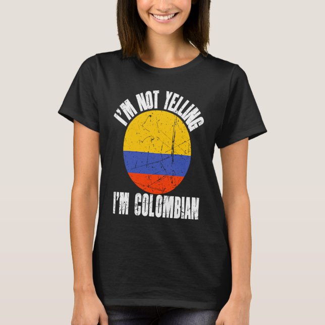 I'm Not Yelling I'm Colombian Retro Distressed Col T Shirt (Framsida)