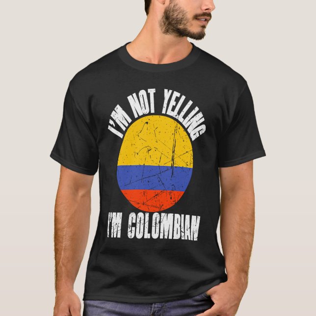 I'm Not Yelling I'm Colombian Retro Distressed Col T Shirt (Framsida)