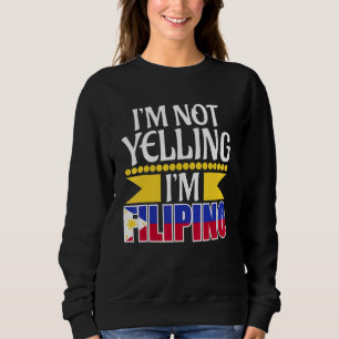 Im Not Yelling Im Filipino Filippinculture T Shirt
