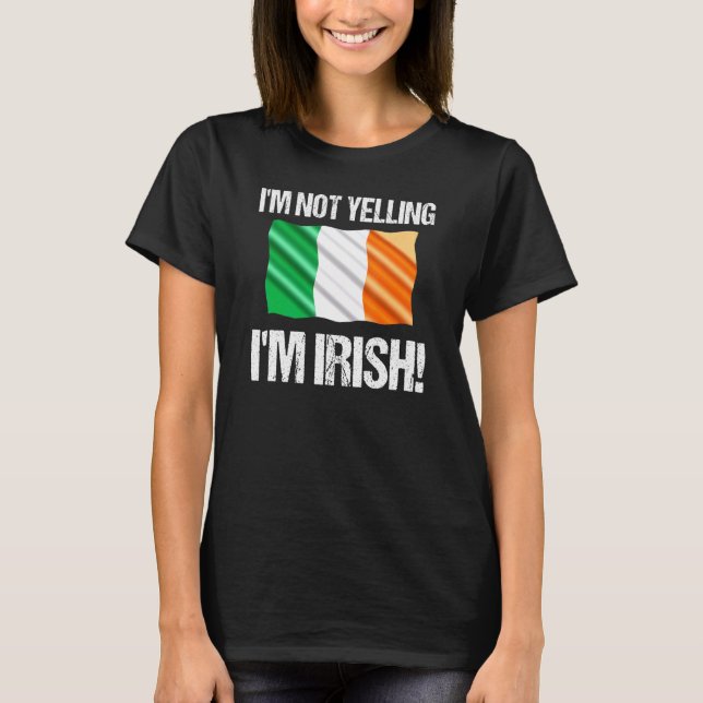 Im Not Yelling Im Irish Land Flagga Ireland Quote T Shirt (Framsida)