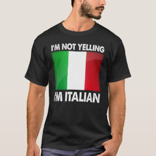 Im Not Yelling Im Italia Italien Humor T Shirt