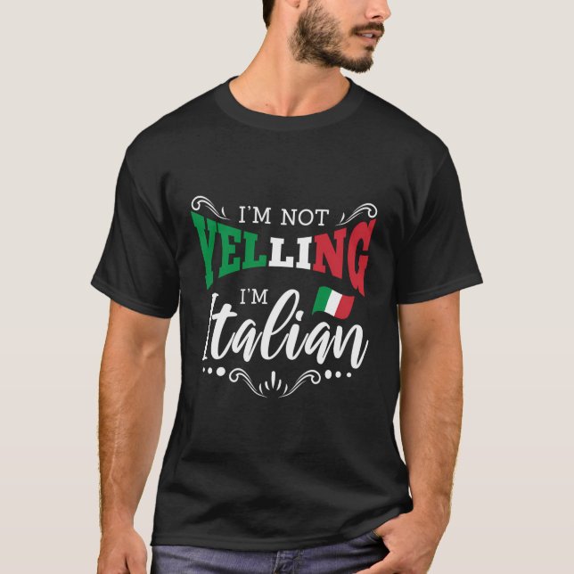 Im Not Yelling Im Italia T Shirt (Framsida)