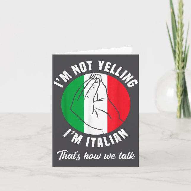 I'm Not Yelling I'm Italian How We Talk Funny Ital Kort (Framsida)