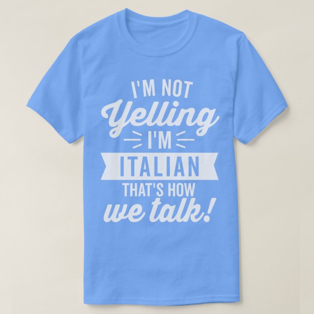 Im Not Yelling Im italiensk vit T Shirt (Design framsida)