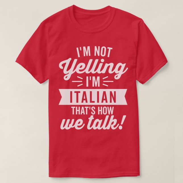Im Not Yelling Im italiensk vit T Shirt (Design framsida)