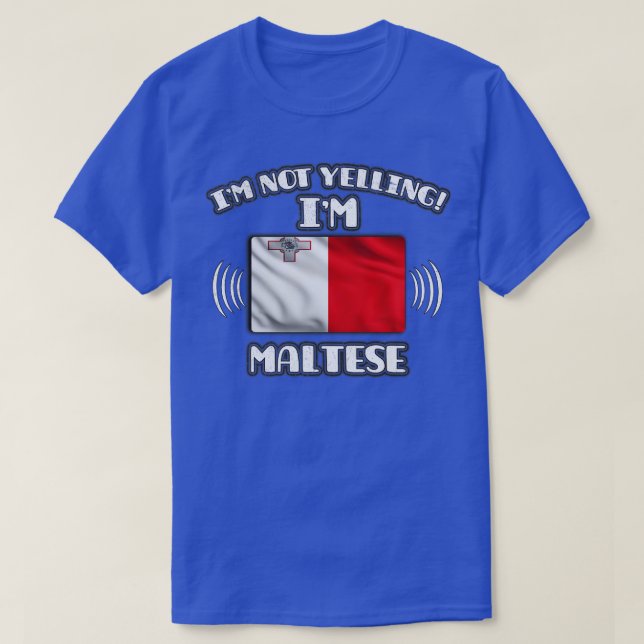 Im Not Yelling Im Malta Gift for malese with Ro T Shirt (Design framsida)