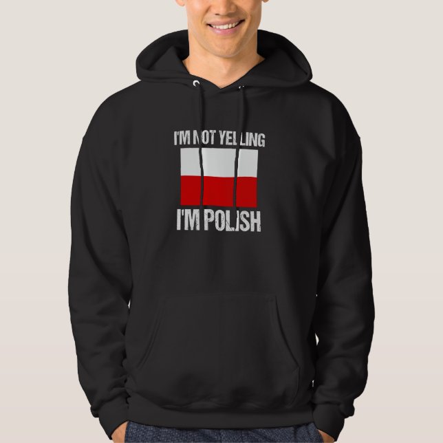 I'm Not Yelling I'm Polish National Country Flag P Hoodie (Framsida)