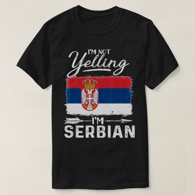 I'm Not Yelling I'm Serbian Serbia  T Shirt (Design framsida)