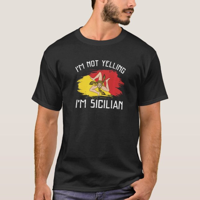 I'm Not Yelling I'm Sicilian   Sicily Pride Hispan T Shirt (Framsida)