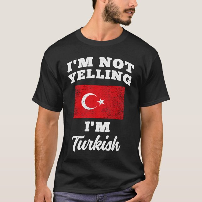 Im Not Yelling Im Turkish T Shirt (Framsida)
