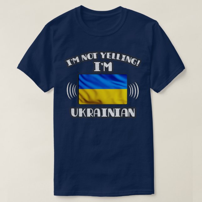 Im Not Yelling Im Ukrainas Gift for Ukrainska Wit T Shirt (Design framsida)