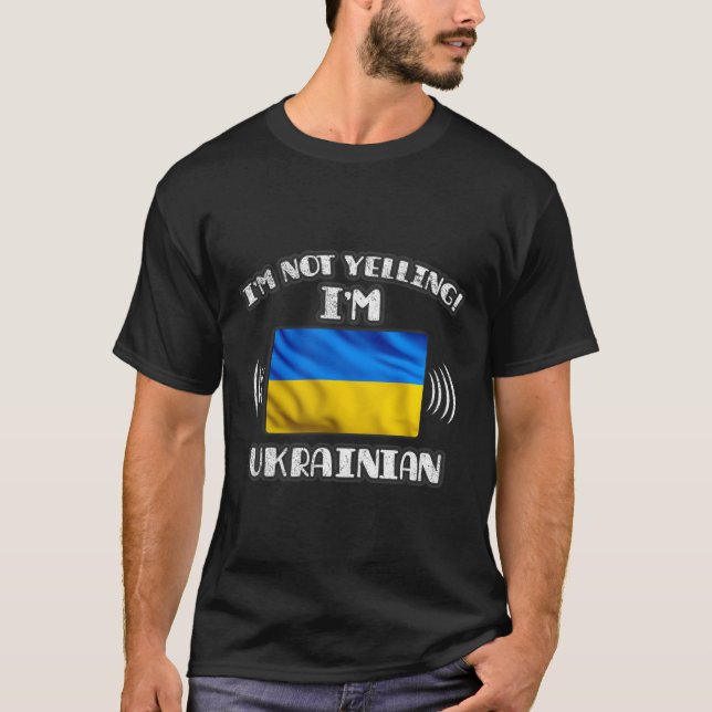 I'm Not Yelling I'm Ukrainian Shirt  T (Framsida)