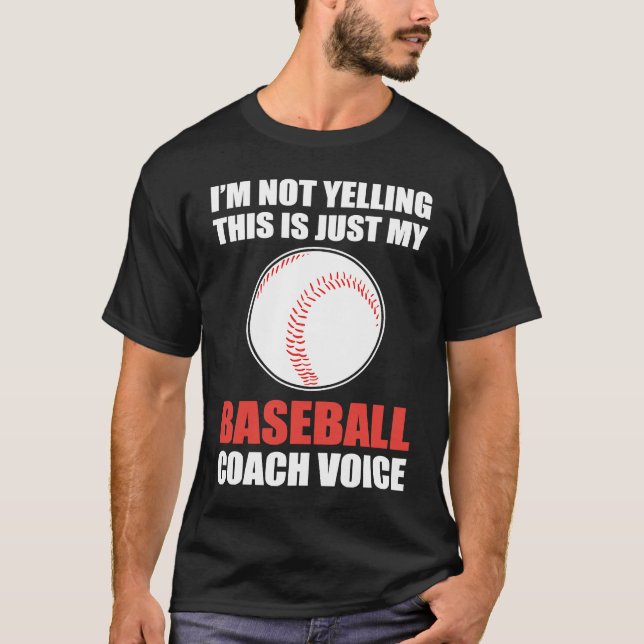 I'm Not Yelling This Is Just My Baseball Coach Voi T Shirt (Framsida)