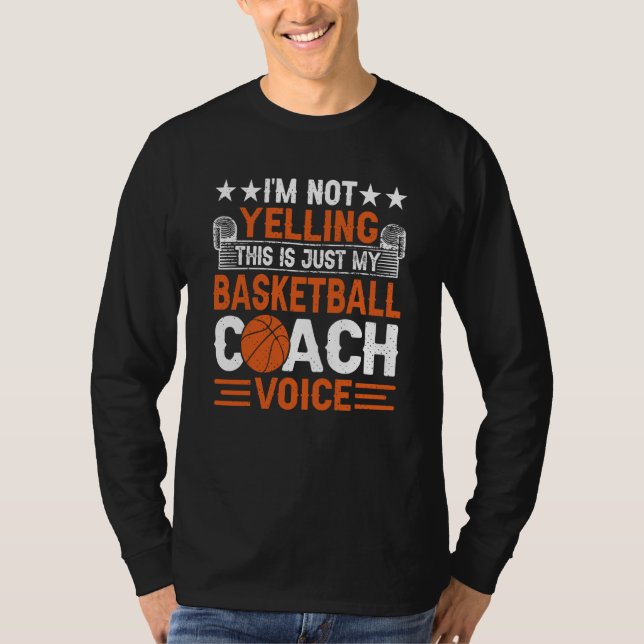 I'm Not Yelling This Is Just My Basketball Coach V T Shirt (Framsida)