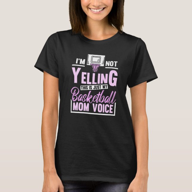 Im Not Yelling This Is Just My Basketball Mom Voic T Shirt (Framsida)