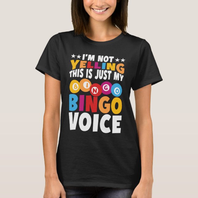 I'm not yelling This is just my Bingo voice Bingo  T Shirt (Framsida)