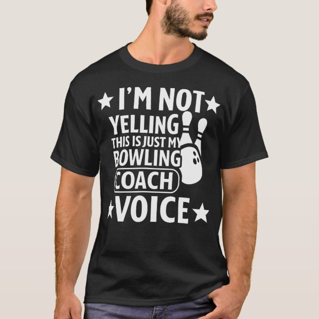 I'M Not Yelling This Is Just My Bowling Coach Voic T Shirt (Framsida)