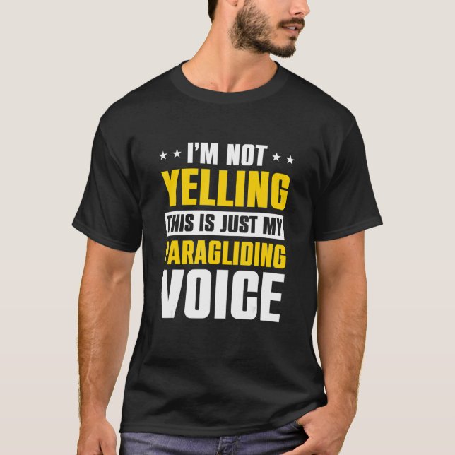 I'm Not Yelling This Is Just My Paraglide Voice Pa T Shirt (Framsida)