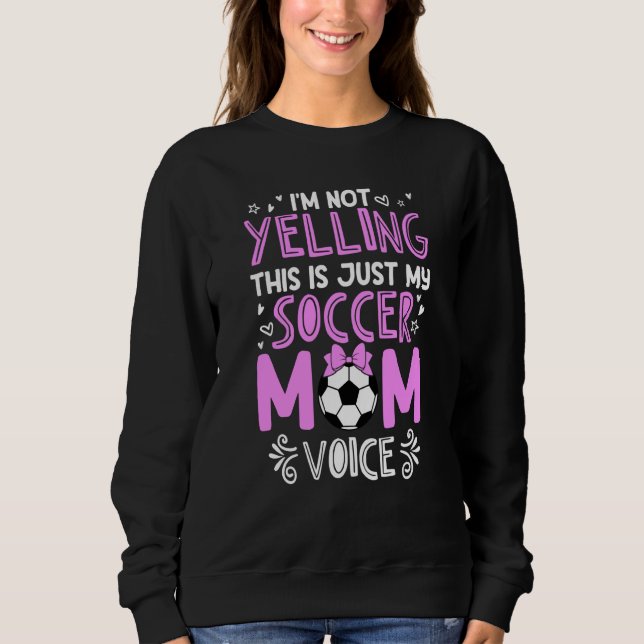 I'm Not Yelling This Is Just My Soccer Mom Voice T Shirt (Framsida)