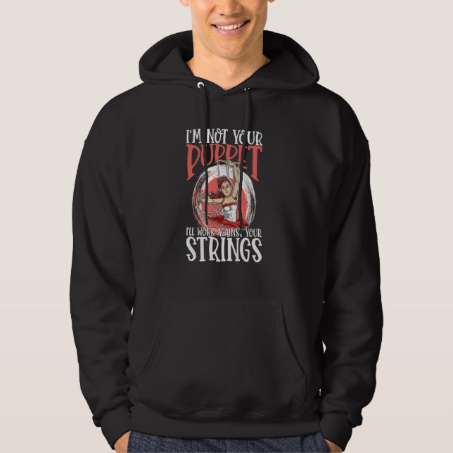 I'm Not Your Puppet I'll Work Against Your Strings Hoodie (Framsida)