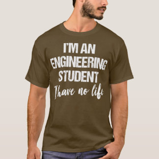 IM och Ingenjör Student I har inget liv T T Shirt