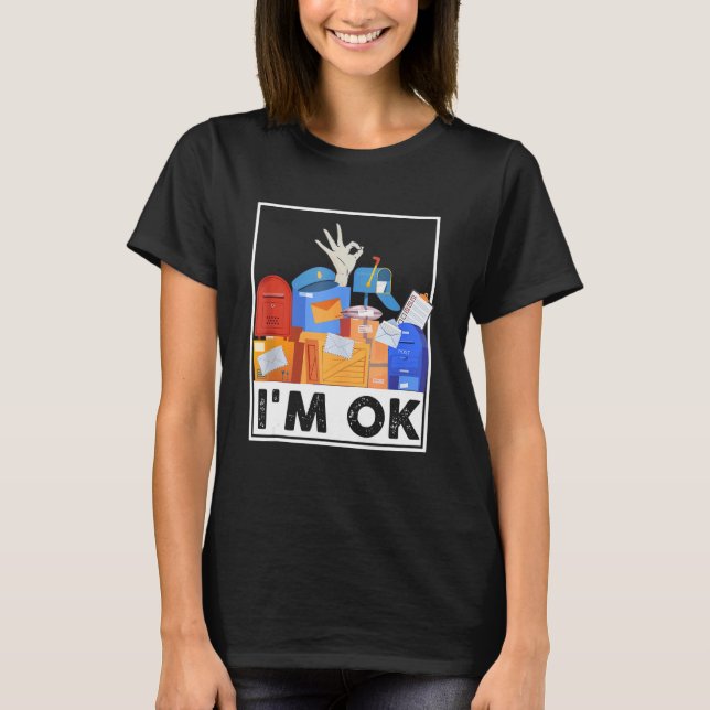 I'm Ok Funny Postal Worker 3 T Shirt (Framsida)