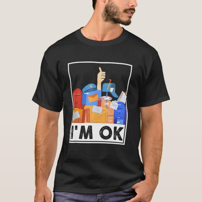 I'm Ok Funny Postal Worker 4 T Shirt (Framsida)