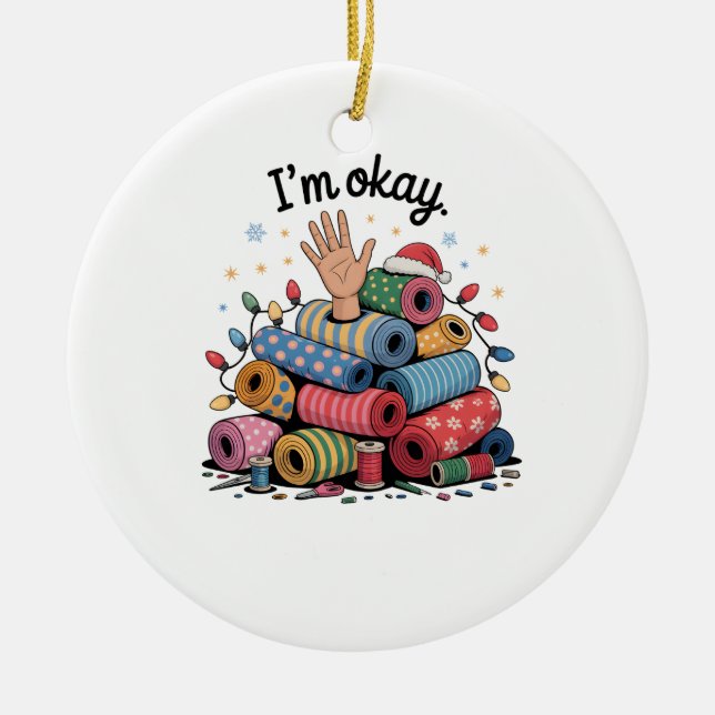 I'm Okay Funny Quilting Christmas Lovers Julgransprydnad Keramik (Framsidan)