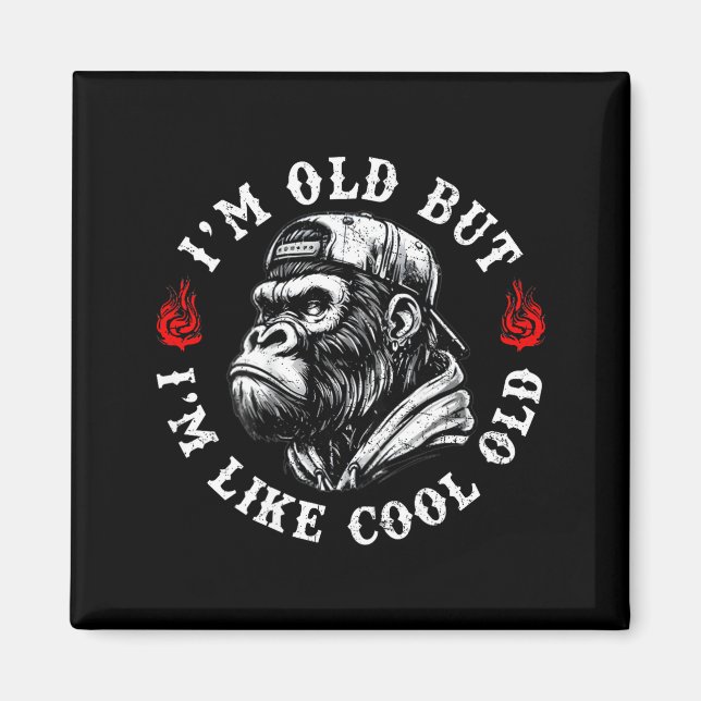 I'm Old But I'm Like Cool Old Funny Monkey (on Bac Magnet (Framsidan)