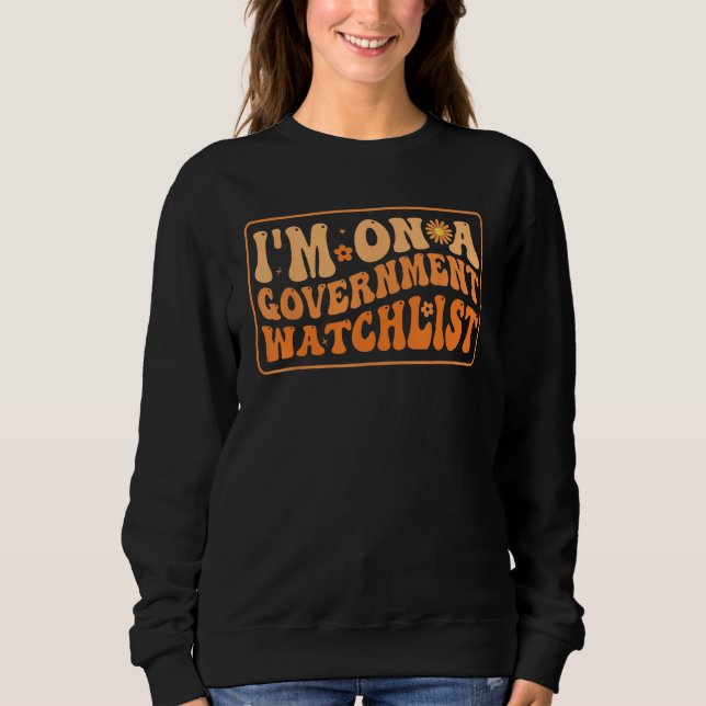I'm On A Government Watchlist_8 T Shirt (Framsida)