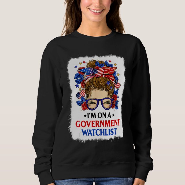 I'm On A Government Watchlist Messy Bun Bleach T Shirt (Framsida)
