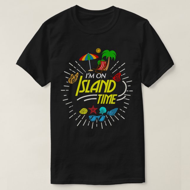 I'm On Island Time, Tropical Island Beach Vacation T Shirt (Design framsida)