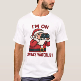 I'm On Santa's Watch List Christmas Surveillance  T Shirt