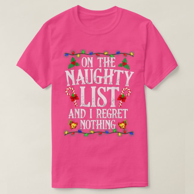 I'm On The Naughty List I Regret Nothing Christmas T Shirt (Design framsida)