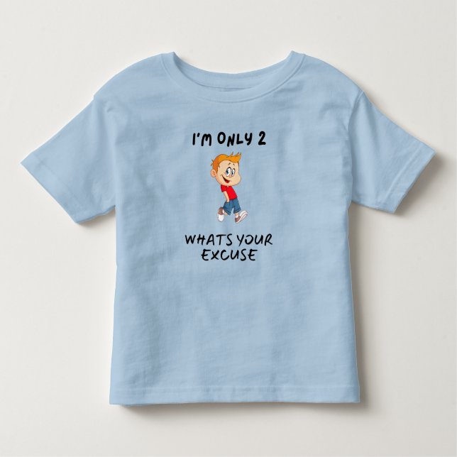 I'm Only 2 What's Your Excuse T Shirt (Framsida)