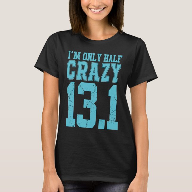Im Only half crazy 13 1 cross country marathon run T Shirt (Framsida)