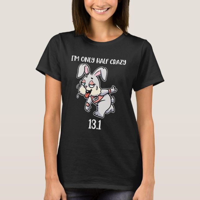 Im Only Half Crazy 13.1 T Shirt (Framsida)