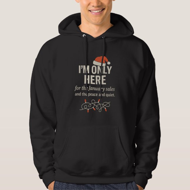 I'm Only Here for Jan. Sales Sarcastic Christmas Hoodie (Framsida)