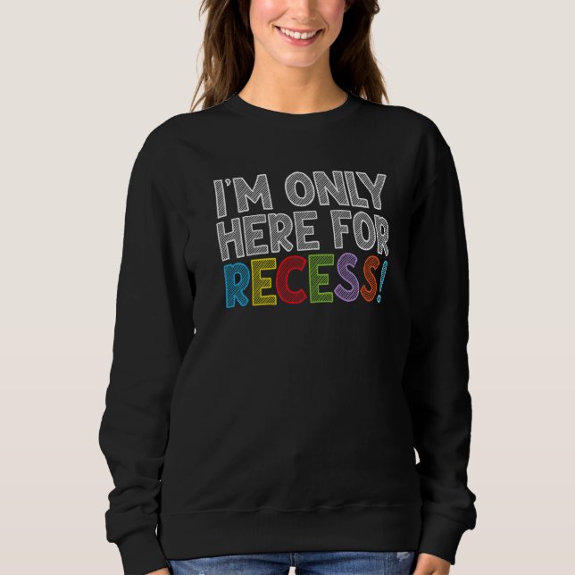 I'm Only Here For Recess Student Back to School T Shirt (Framsida)