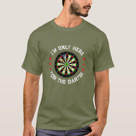 Im Only Here For The Darts Fun Darts Player T Shirt