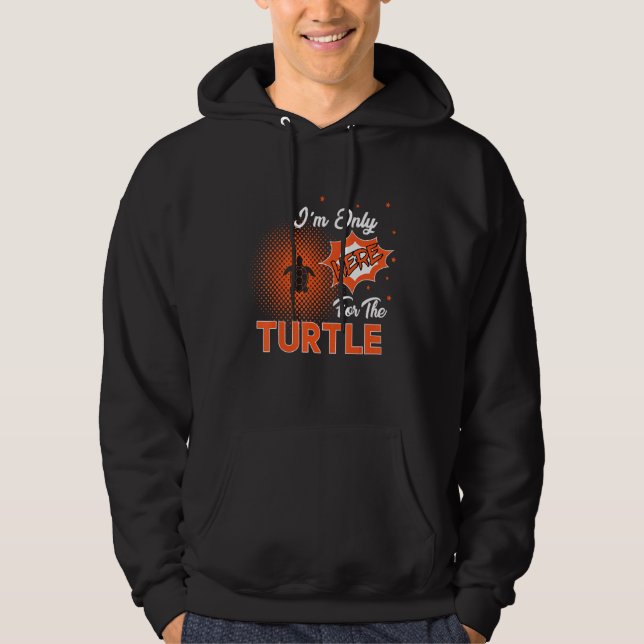 I'm Only Here For The Turtle Hoodie (Framsida)